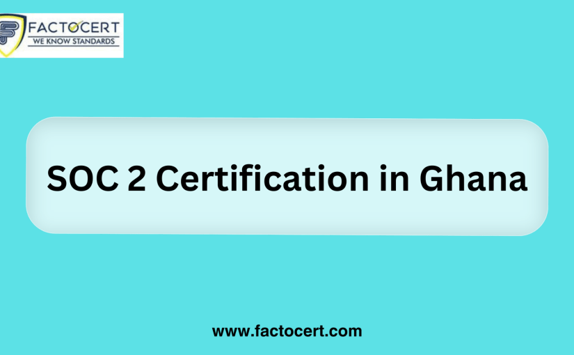 SOC 2 certification?What differentiates it from Ghana’s SOC 1 Certification?